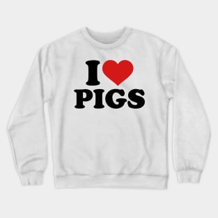 I Love Pig Crewneck Sweatshirt